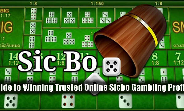 Guide to Winning Trusted Online Sicbo Gambling Profits