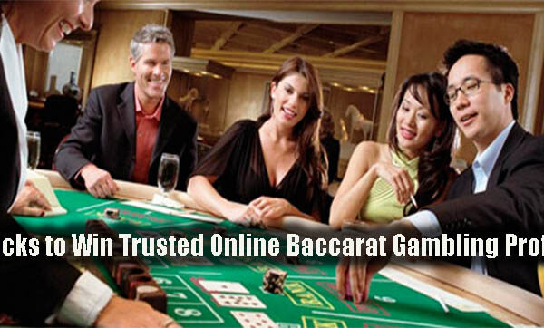 Tricks to Win Trusted Online Baccarat Gambling Profits