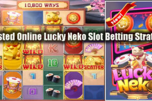 Trusted Online Lucky Neko Slot Betting Strategy